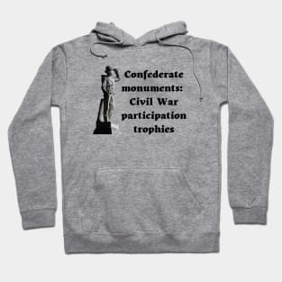 Confederate Monuments: Civil War Participation Trophies Hoodie